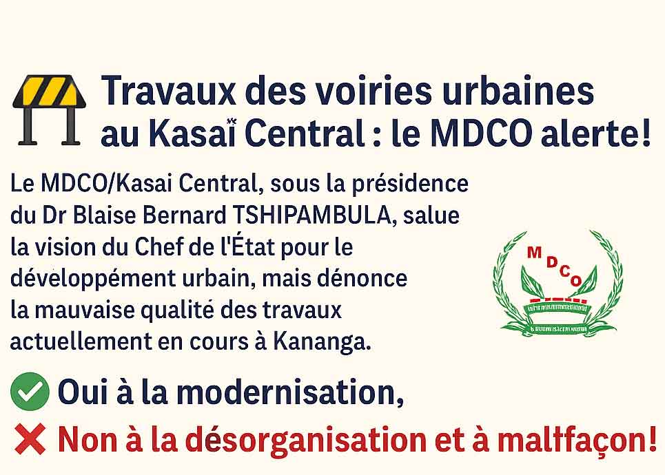 DÉCLARATION POLITIQUE DU MDCO/KASAÏ CENTRAL SUR LA QUALITÉ DES TRAVAUX DE CONSTRUCTION DES VOIRIES URBAINES
